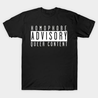 Homophobe Advisory: Queer Content T-Shirt